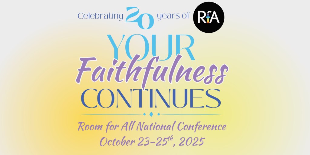 On an orange and yellow sunrise background, blue text reads "Celebrating 20 years of" followed by the RfA logo. Beneath, text in light blue, purple and dark blue reads "Your Faithfulness Continues". Under a line break, purple text reads "Room for All National Conference October 23rd-25th, 2025".